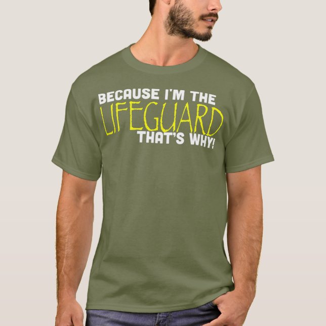 Because Im The Lifeguard Thats Why Funny Gift T Shirt (Framsida)