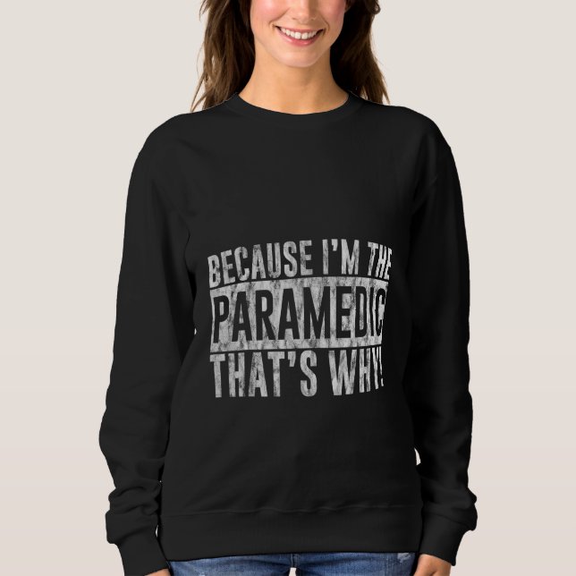 Because I'm The Paramedic That's Why T Shirt (Framsida)