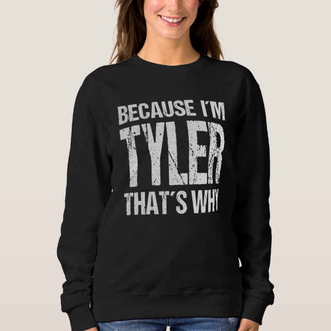 BECAUSE I'M TYLER THAT'S WHY Fun T Shirt (Framsida)