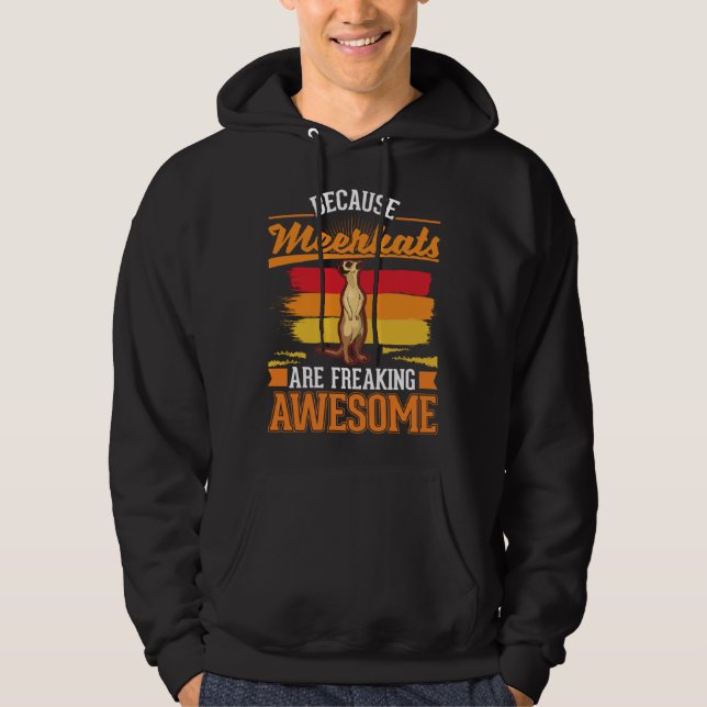 Because Meerkats are freaking awesome Meerkat  2 Hoodie (Framsida)