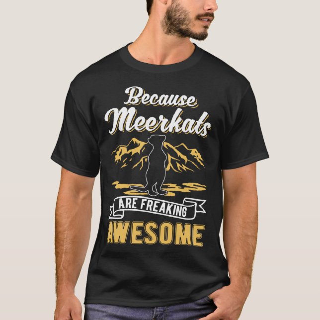 Because Meerkats are freaking awesome Meerkat T Shirt (Framsida)