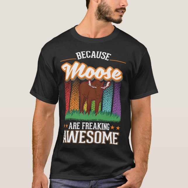 Because Moose are freaking awesome Moose 2 T Shirt (Framsida)