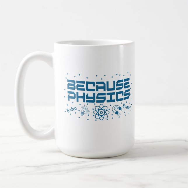 Because Physics Funny Kaffemugg (Vänster)