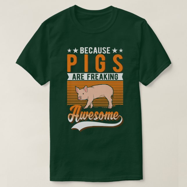 Because Pigs Are Freaking Awesome Pig Premium 260  T Shirt (Design framsida)
