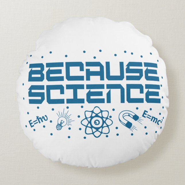 Because Science Funny Rund Kudde (Framsidan)