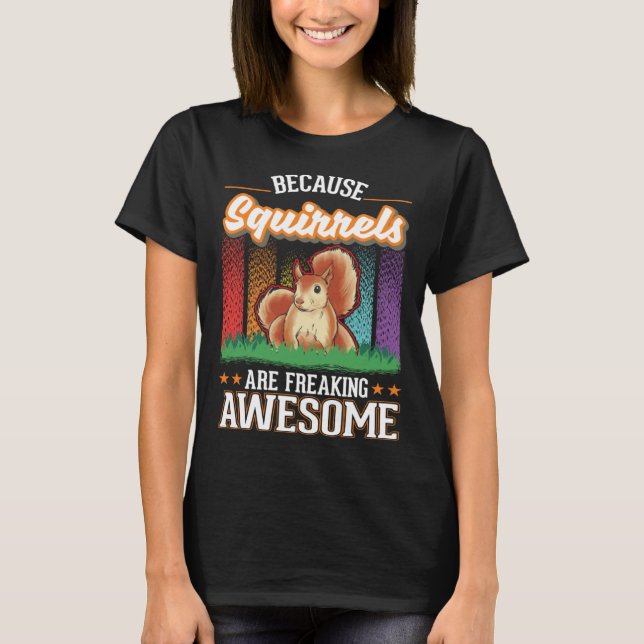Because Squirrels are freaking awesome Squirrel T Shirt (Framsida)