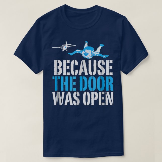 Because The Door Was Open Funny Skydiving Skydiver T Shirt (Design framsida)