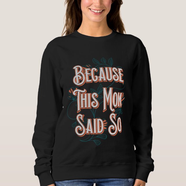 Because This Mom Said So Mother Sayings Mommy Quot T Shirt (Framsida)