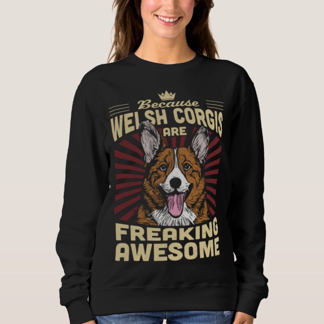 Because Welsh Corgis Are Freaking Awesome T Shirt (Framsida)