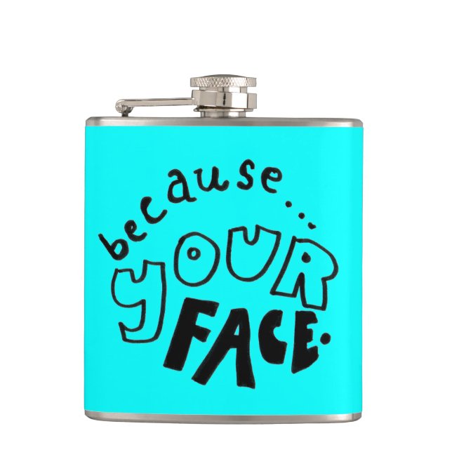 Because Your Face Flask Fickplunta (Framsidan)