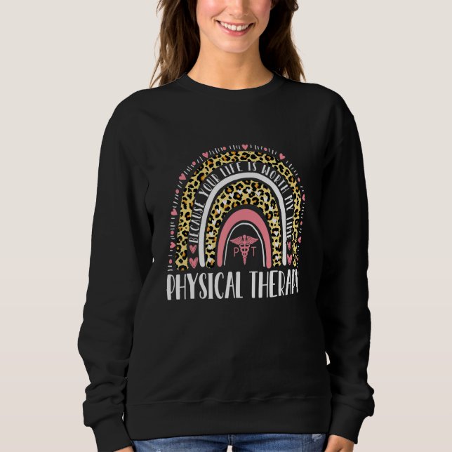 Because Your Life Is Worth My Time  Physical Thera T Shirt (Framsida)