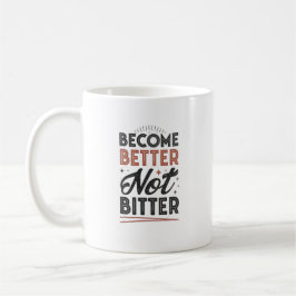 Become Better Not Bitter – Modern Streetwear Mug Kaffemugg