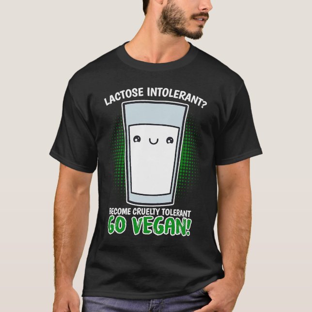 Become Cruelty Intolerant Go Vegan! Lactose intole T Shirt (Framsida)