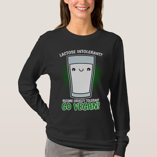 Become Cruelty Intolerant Go Vegan! Lactose intole T Shirt (Framsida)