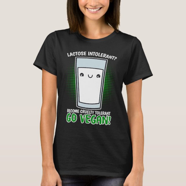 Become Cruelty Intolerant Go Vegan! Lactose intole T Shirt (Framsida)