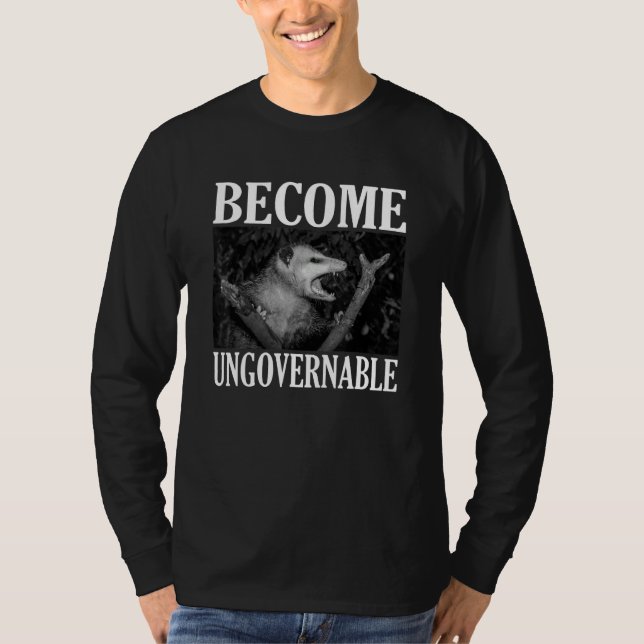 Become Ungovernable  Opossum Face Meme Men Women T Shirt (Framsida)