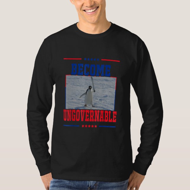 Become Ungovernable  Penguin Meme for Men woman T Shirt (Framsida)