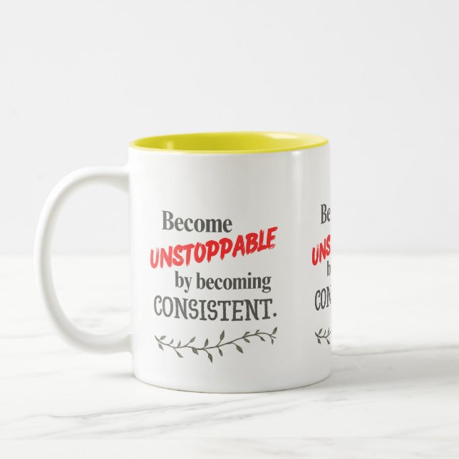Become Unstoppable by Becoming Consistent  Två-Tonad Mugg (Vänster)