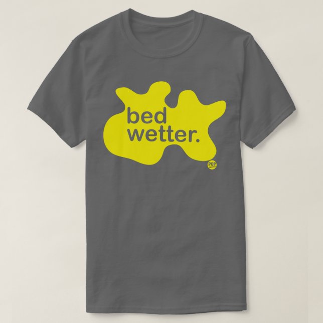 BED WETTER T SHIRT (Design framsida)