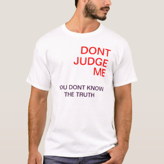 Bedöma inte mig t shirt