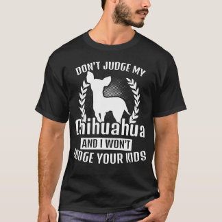 Bedöma inte min ChihuahuaT-tröja T Shirt