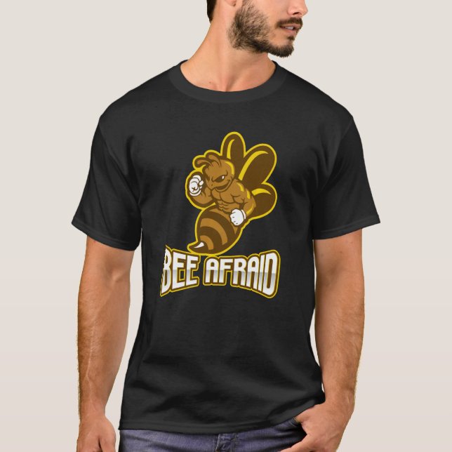 Bee Afraid (BE Afraid) Funny Pun Bee T Shirt (Framsida)