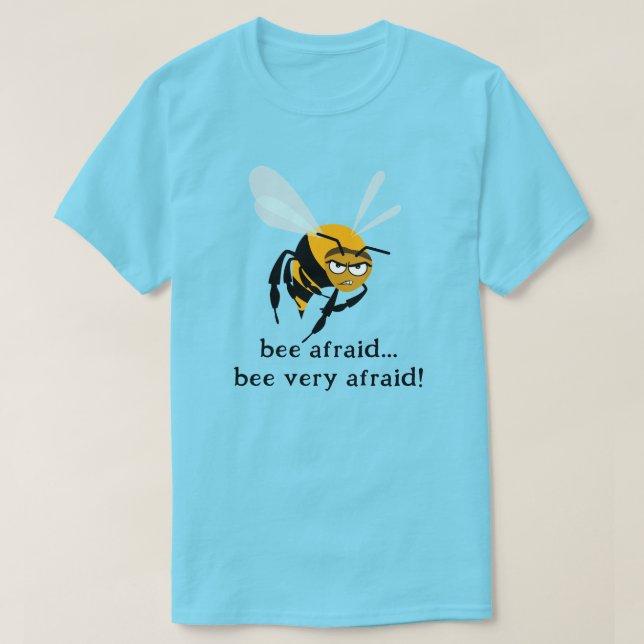 Bee Afraid T Shirt (Design framsida)