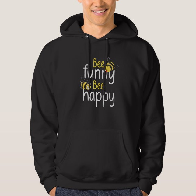 Bee  Bee Happy The Bees Beekeeper Beekeeping Honey Hoodie (Framsida)