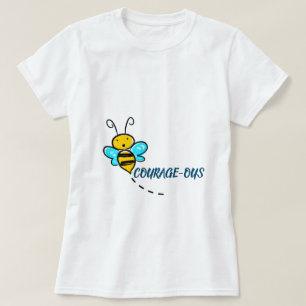 BEE COURAGEOUS T SHIRT