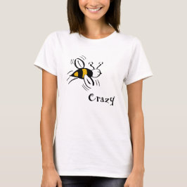Bee Crazy by Cussdum Dedesign T Shirt