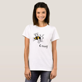 Bee Crazy by Cussdum Dedesign T Shirt