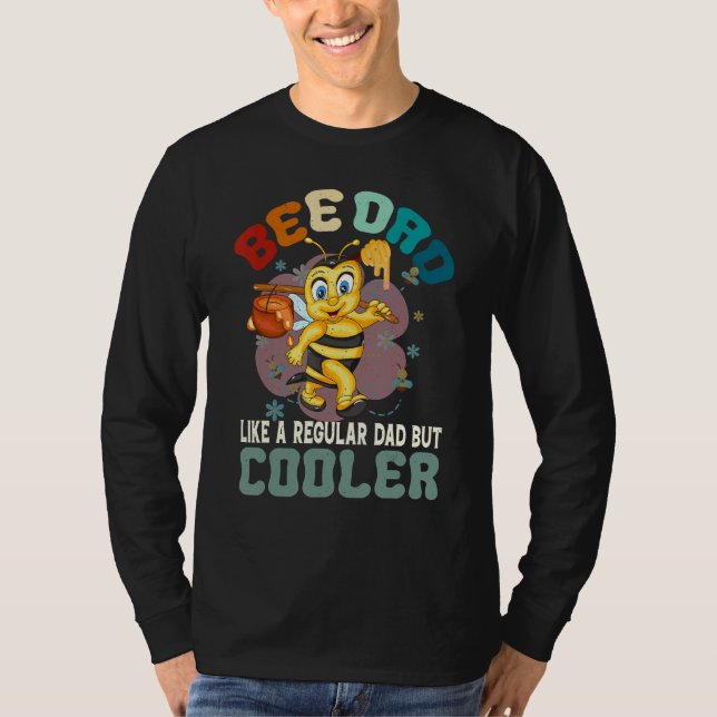 Bee Dad Like a Regular Dad But Cooler Bee Lover Ho T Shirt (Framsida)
