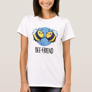 Bee-Friend Funny Insekt Bee Pun T Shirt