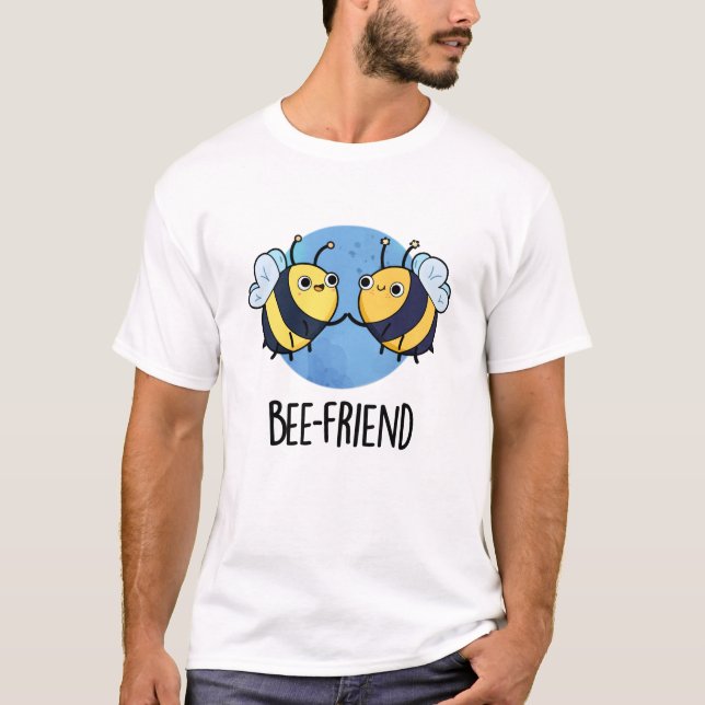 Bee-Friend Funny Insekt Bee Pun T Shirt (Framsida)