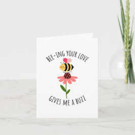 Bee-ing Your Love Gives Me a Buzz Greeting Card Kort