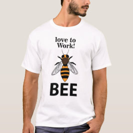 Bee Kärlek till arbetsbin T Shirt
