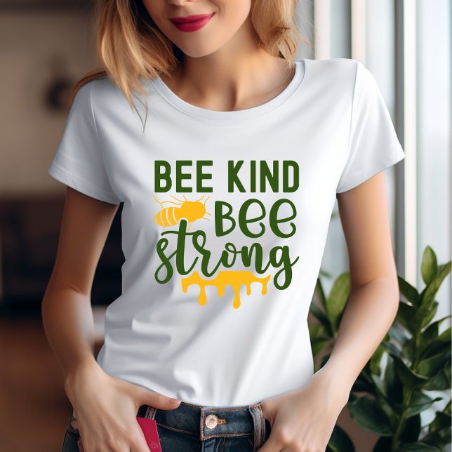 Bee Kind bee Strong T-Shirt (Skapare uppladdad)