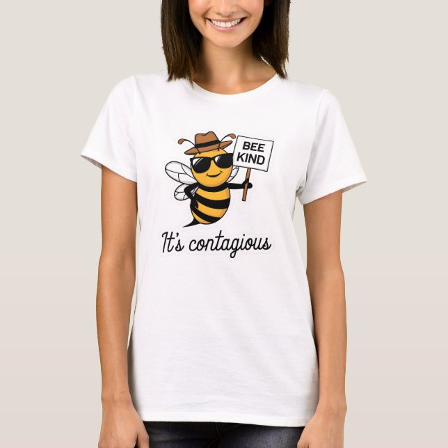 Bee Kind It's Contagious T Shirt (Framsida)