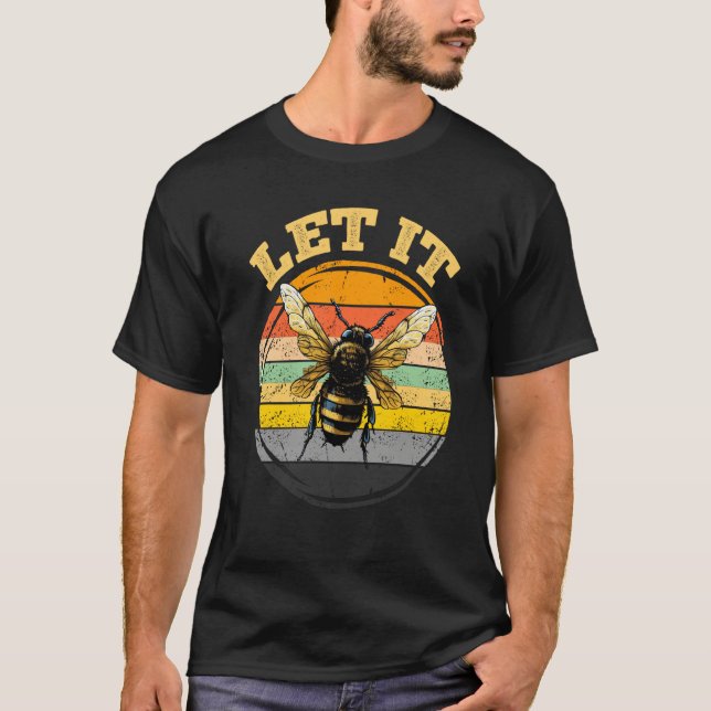Bee Let it Beekeeper Honeybee Beekeeping  2 T Shirt (Framsida)