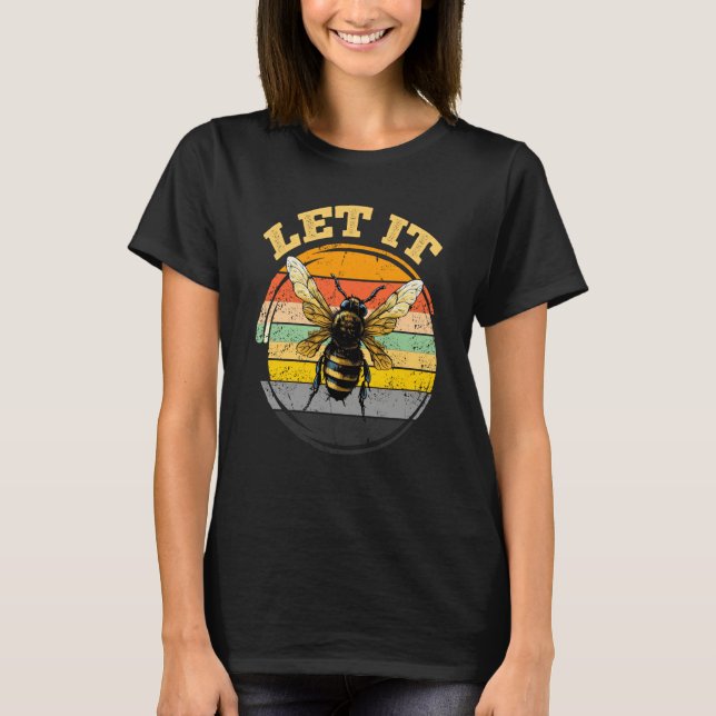 Bee Let it Beekeeper Honeybee Beekeeping  2 T Shirt (Framsida)
