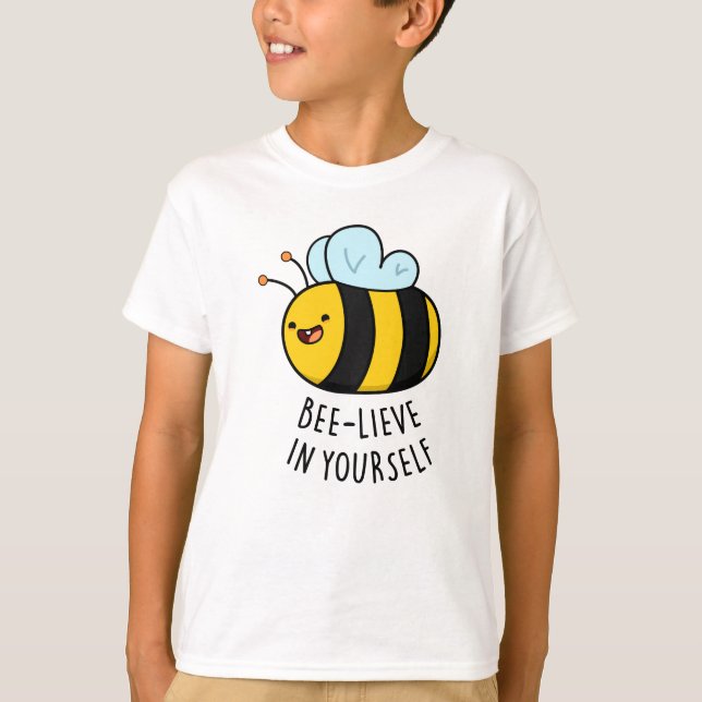 Bee-lieve in Yourself Funny Bee Pun T Shirt (Framsida)