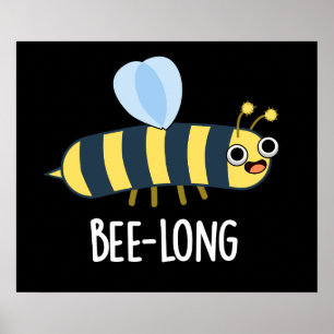 Bee-long Funny Long Insekt Bee Pun Mörk BG Poster