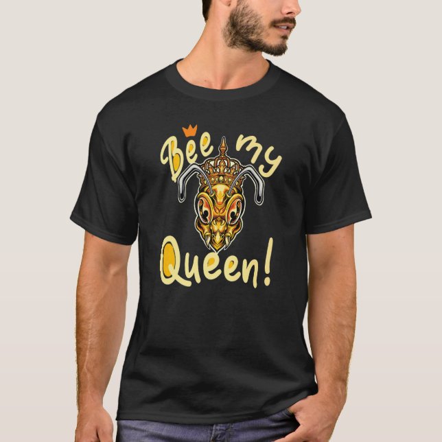 Bee my Queen Honung Maker Beekeeper T Shirt (Framsida)