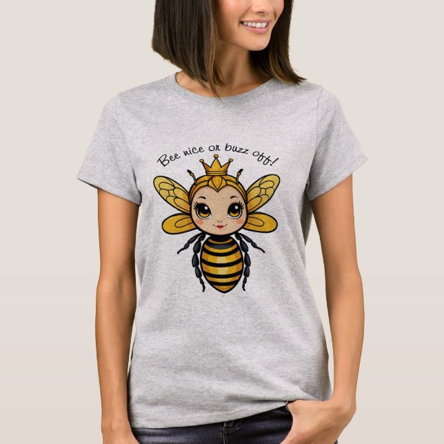 Bee Nice eller Buzz Off - Queen Bee T Shirt (Framsida)