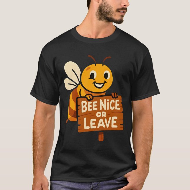 Bee Nice eller Lämna Funny Bee Sign T Shirt (Framsida)
