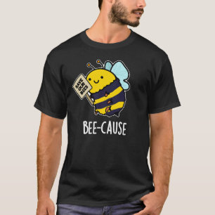 Bee-orsak Funny Insekt Bee Pun Mörk BG T Shirt