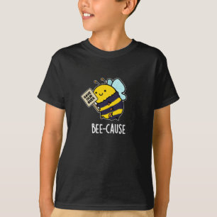Bee-orsak Funny Insekt Bee Pun Mörk BG T Shirt