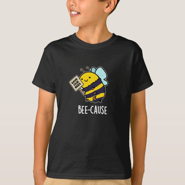 Bee-orsak Funny Insekt Bee Pun Mörk BG T Shirt (Framsida)