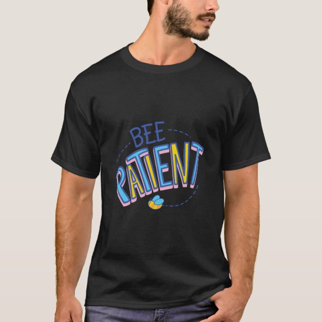 Bee Patient T Shirt (Framsida)