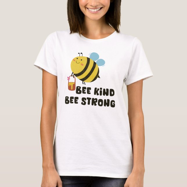 Bee snäll, Bee Strong Inspirational T Shirt (Framsida)